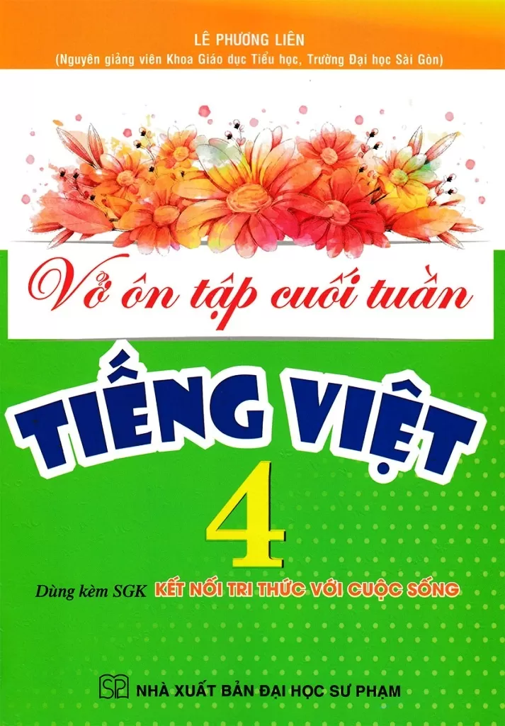VỞ ÔN TẬP CUỐI TUẦN TIẾNG VIỆT LỚP 4 (Bám sát SGK Kết nối tri thức)